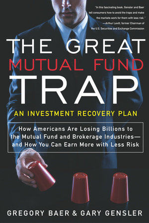 The Great Mutual Fund Trap by Gregory Baer and Gary Gensler