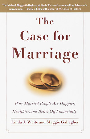 The Case for Marriage by Linda Waite and Maggie Gallagher