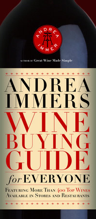 Andrea Immer's Wine Buying Guide for Everyone by Andrea Immer