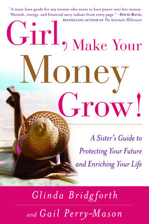 Girl, Make Your Money Grow! by Glinda Bridgforth and Gail Perry-Mason