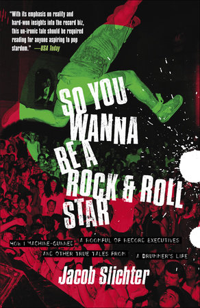 So You Wanna Be a Rock & Roll Star by Jacob Slichter