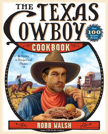 The Texas Cowboy Cookbook by Robb Walsh