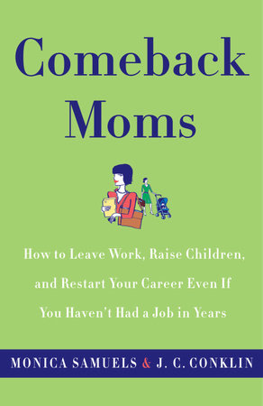 Comeback Moms by Monica Samuels and J.C. Conklin