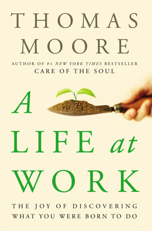 A Life at Work by Thomas Moore