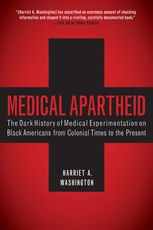 Medical Apartheid by Harriet A. Washington