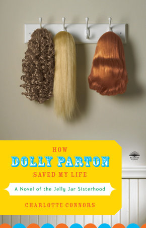 How Dolly Parton Saved My Life by Charlotte Connors