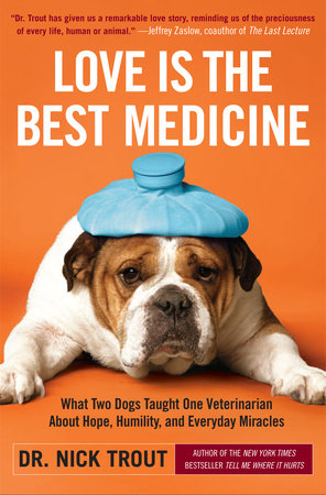 Love Is the Best Medicine by Dr. Nick Trout