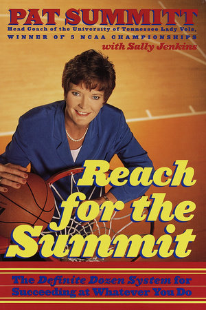 Reach for the Summit by Pat Summitt
