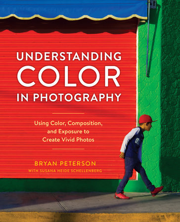 Understanding Color in Photography by Bryan Peterson and Susana Heide Schellenberg