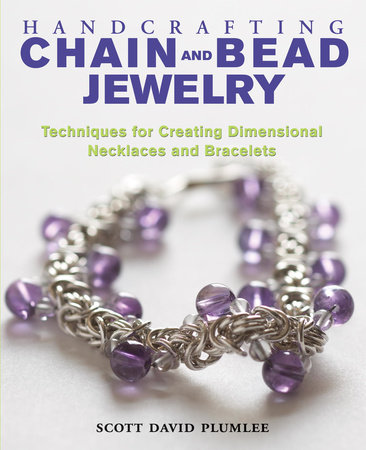 Handcrafting Chain and Bead Jewelry by Scott David Plumlee