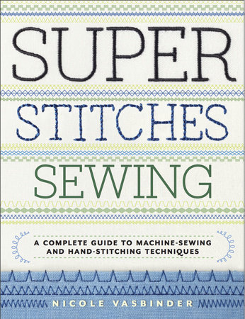 Super Stitches Sewing by Nicole Vasbinder