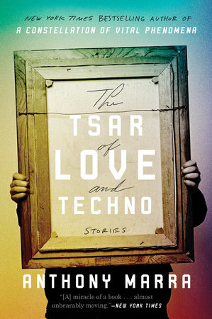 The Tsar of Love and Techno by Anthony Marra