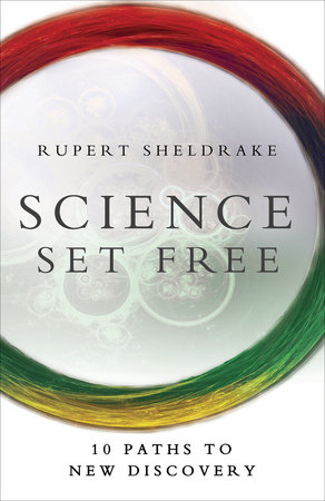 Science Set Free by Rupert Sheldrake