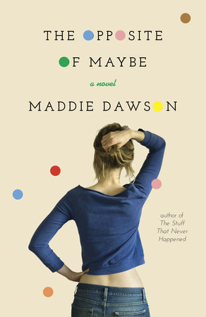 The Opposite of Maybe by Maddie Dawson