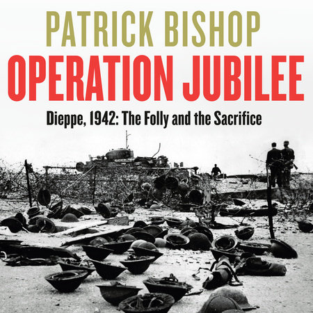 Operation Jubilee by Patrick Bishop