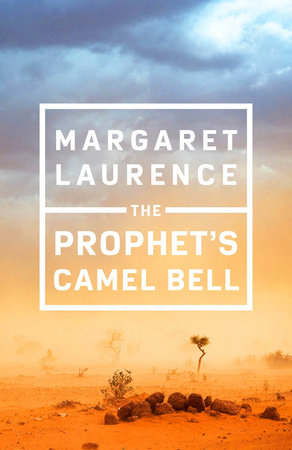 The Prophet's Camel Bell by Margaret Laurence