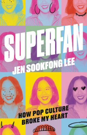 Superfan: How Pop Culture Broke My Heart by Jen Sookfong Lee