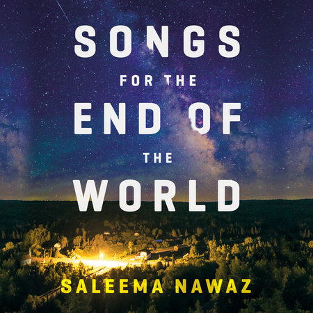 Songs for the End of the World by Saleema Nawaz
