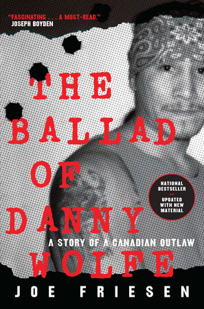 The Ballad of Danny Wolfe by Joe Friesen