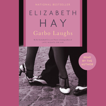 Garbo Laughs by Elizabeth Hay