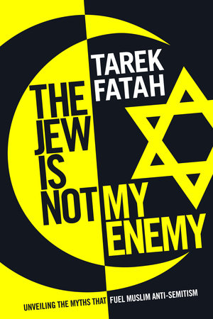 The Jew is Not My Enemy by Tarek Fatah