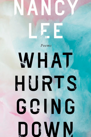 What Hurts Going Down by Nancy Lee