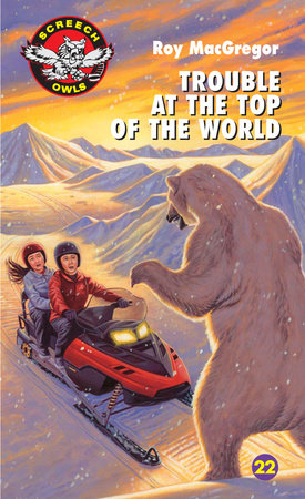 Trouble at the Top of the World by Roy MacGregor