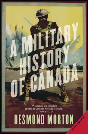 A Military History of Canada by Desmond Morton