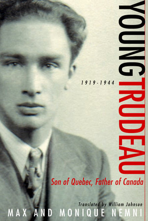 Young Trudeau: 1919-1944 by Max Nemni and Monique Nemni
