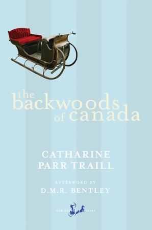 The Backwoods of Canada by Catharine Parr Traill