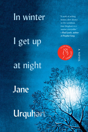 In Winter I Get Up at Night by Jane Urquhart