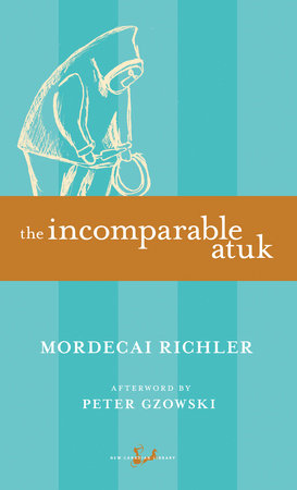 The Incomparable Atuk by Mordecai Richler