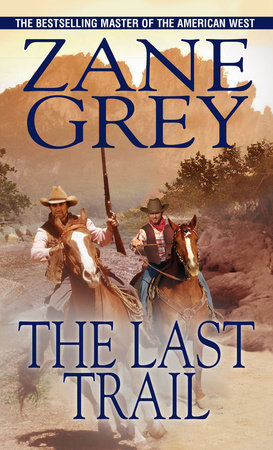 The Last Trail by Zane Grey