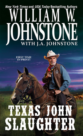Texas John Slaughter by William W. Johnstone; J.A. Johnstone