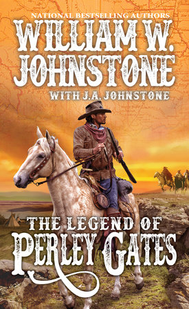 The Legend of Perley Gates by William W. Johnstone and J.A. Johnstone