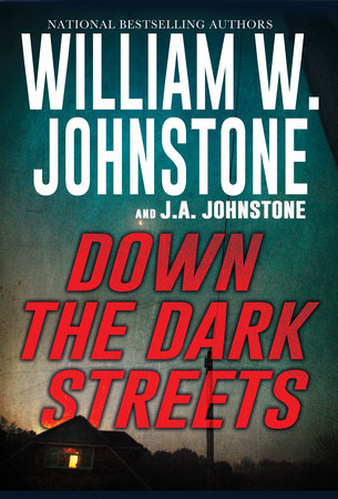 Down the Dark Streets by William W. Johnstone and J.A. Johnstone