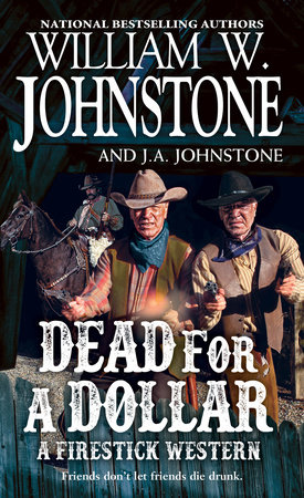 Dead for a Dollar by William W. Johnstone; J.A. Johnstone