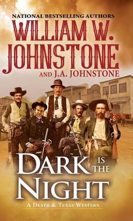 Dark Is the Night by William W. Johnstone and J.A. Johnstone