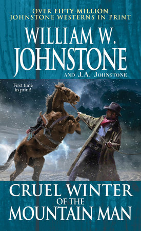 Cruel Winter of the Mountain Man by William W. Johnstone and J.A. Johnstone