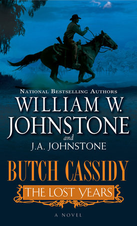 Butch Cassidy The Lost Years by William W. Johnstone and J.A. Johnstone