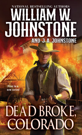 Dead Broke, Colorado by William W. Johnstone and J.A. Johnstone