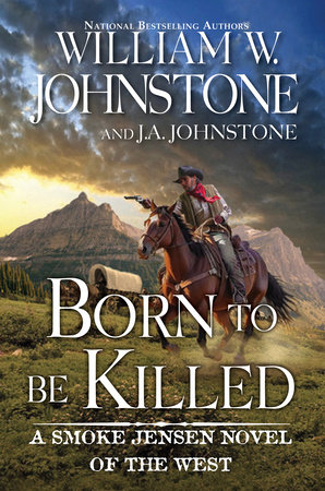 Born to Be Killed by William W. Johnstone and J.A. Johnstone