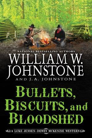 Bullets, Biscuits, and Bloodshed by William W. Johnstone and J.A. Johnstone