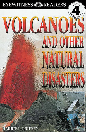 DK Readers L4: Volcanoes And Other Natural Disasters by Harriet Griffey