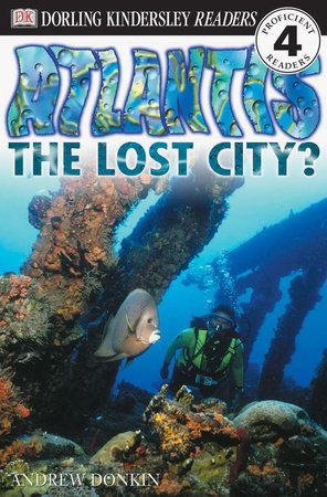 DK Readers L4: Atlantis: The Lost City? by Andrew Donkin