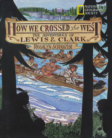 How We Crossed the West by Rosalyn Schanzer