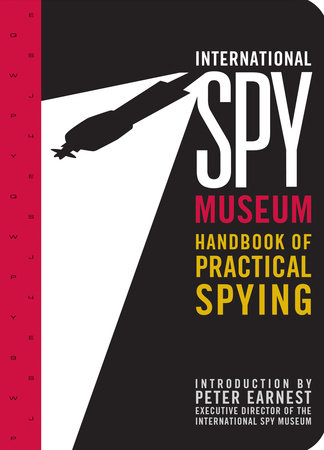 International Spy Museum's Handbook of Practical Spying by TBD