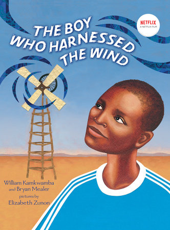 The Boy Who Harnessed the Wind by William Kamkwamba and Bryan Mealer