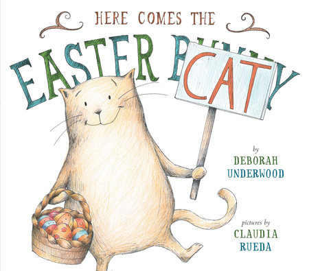 Here Comes the Easter Cat by Deborah Underwood