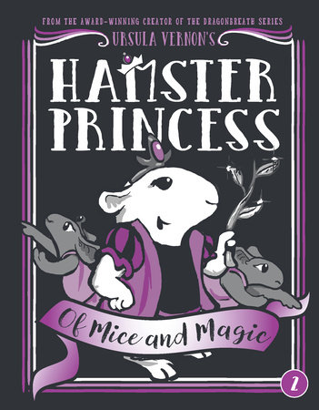 Hamster Princess: Of Mice and Magic by Ursula Vernon